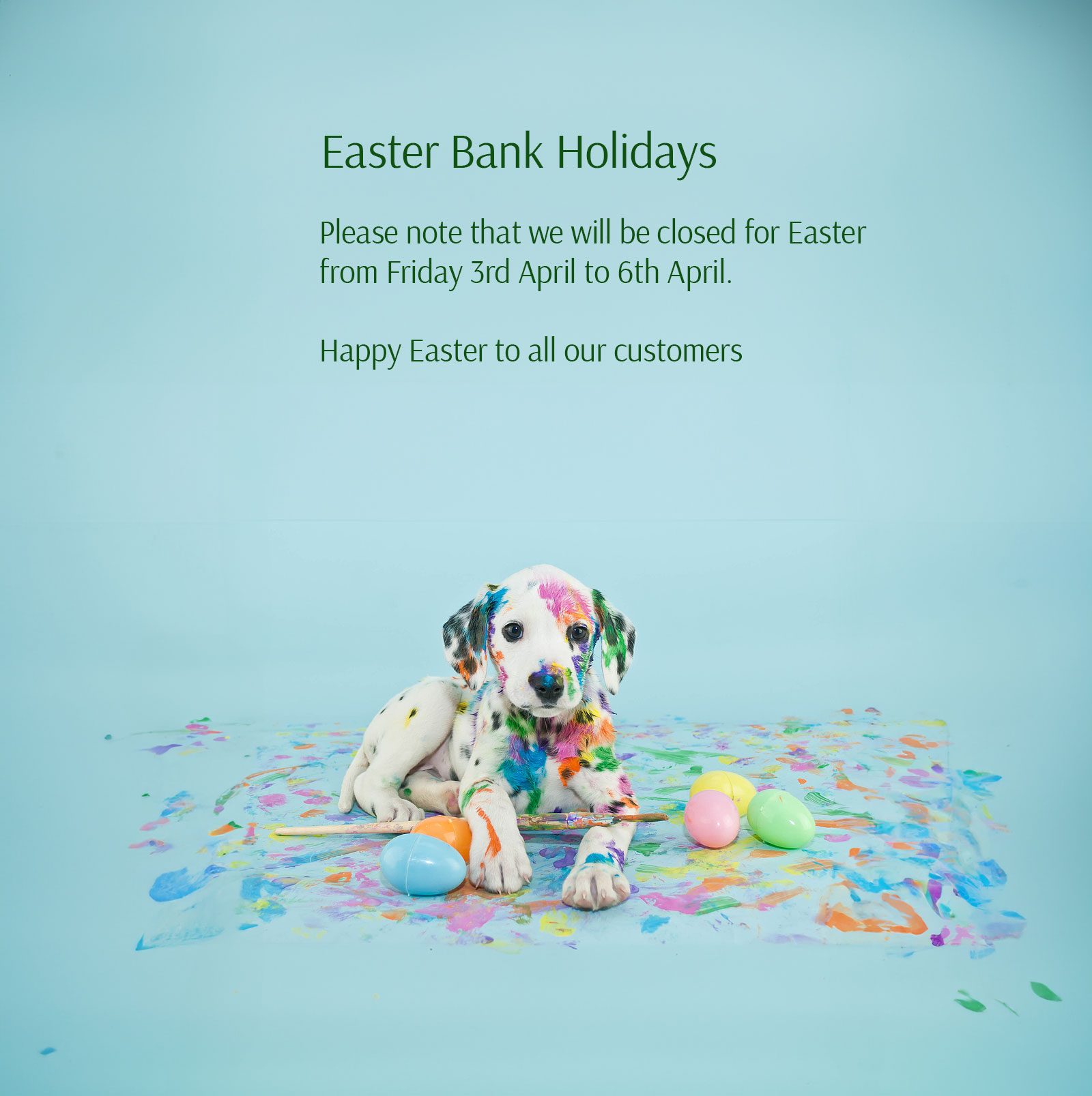 Closed for Easter Friday 3rd of April to 6th of April